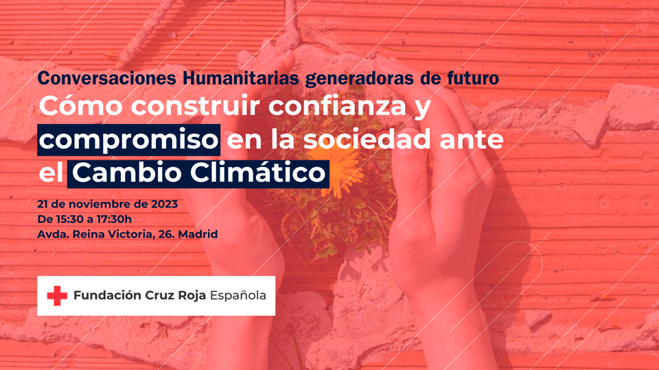Conversaciones Humanitarias generadoras de futuro: Cambio Climático