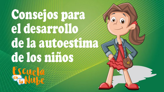 Escuela en la Nube: Consejos para el desarrollo de la autoestima en niños